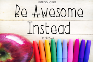 Be Awesome Instead: The Perfect Sans Serif Font for Crafters and Sellers